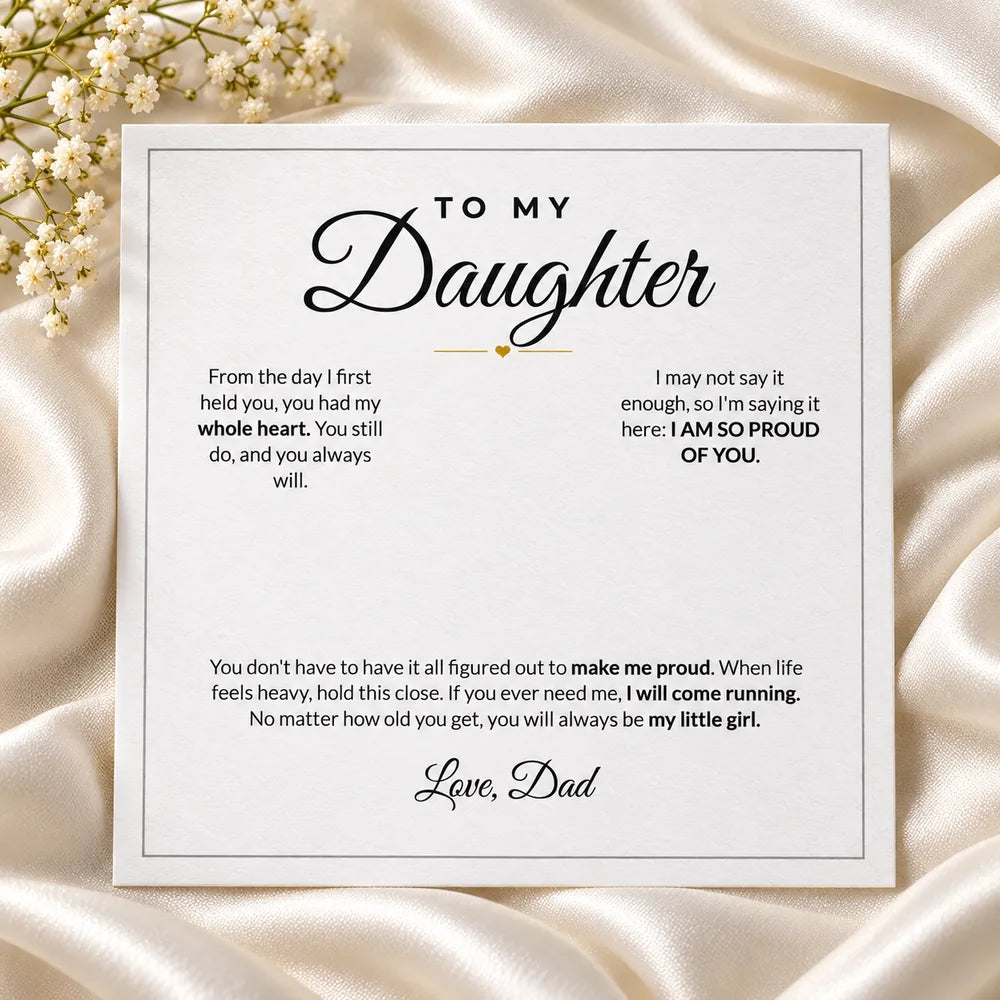 "To My Daughter" message card from Dad: I am so proud of you