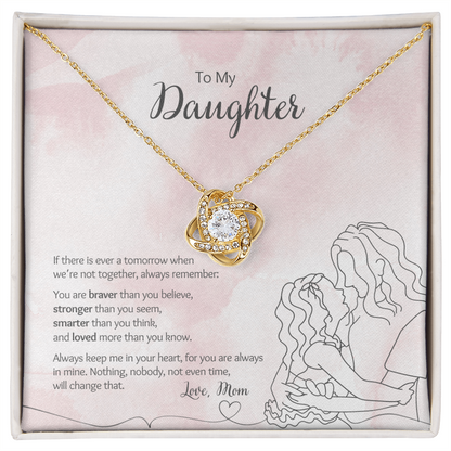 My Daughter - Love Mom - Braver, Stronger - Love Knot - Design 2