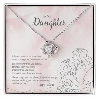 My Daughter - Love Mom - Braver, Stronger - Love Knot - Design 2