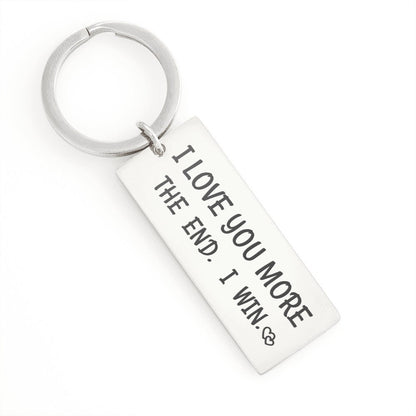 Gift For Him. I Love You More The End. I Win. Funny Birthday Keychain.