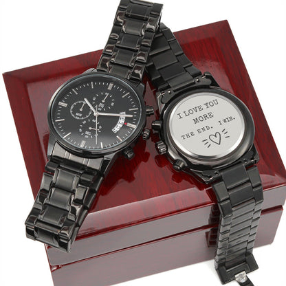 Men's Watch "I Love You More. The End. I Win."