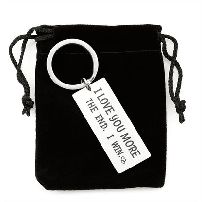 Gift For Him. I Love You More The End. I Win. Funny Birthday Keychain.